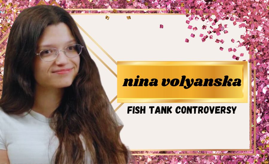 Introduction to Nina Volyanska and the Fish Tank Scandal