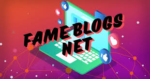 Introduction to Fameblogs net