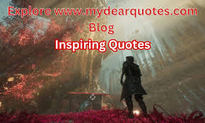 www.mydearquotes.com Blog Category: Unforgettable Inspiration Awaits!